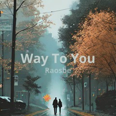 Way To You (Free Download)