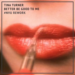 #NVU Rework | Tina Turner — Better Be Good To Me