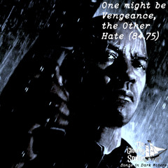 One might be vengeance and the other hate (Reserved)