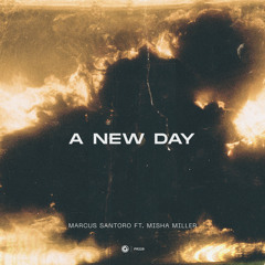 Marcus Santoro ft. Misha Miller - A New Day