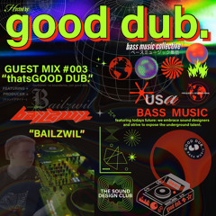 thatsGOOD DUB 003: Bailzwil