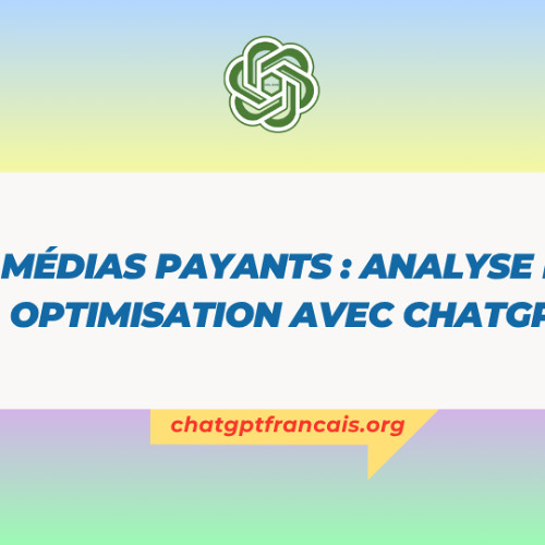 ChatGPT Gratuit - Médias payants : analyse et optimisation avec ChatGPT