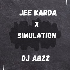 Jee Karda X Simulation - ( Dj Abzz Mashup )