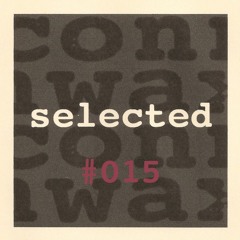 Connwax Selected #015 | Stojche