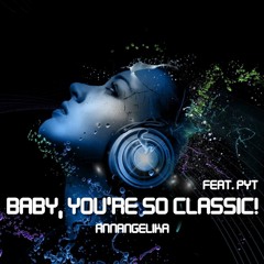 Baby, You're So Classic by Pretty Young Thangs from Lodevico Recordz