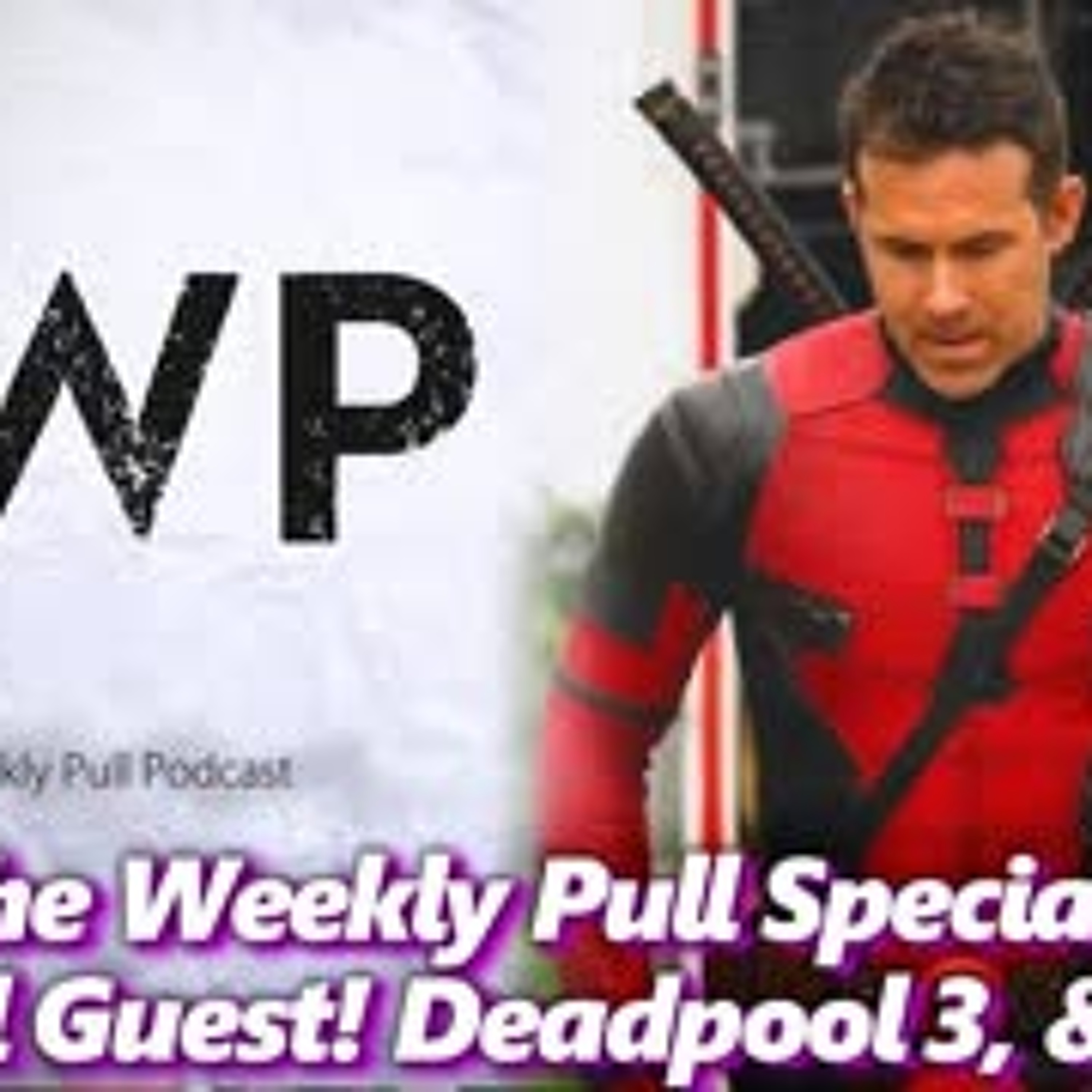 New Deadpool 3 look, Special Guest ComicsExplained! & More! - Absolute Comics|Absolutely Marvel & DC