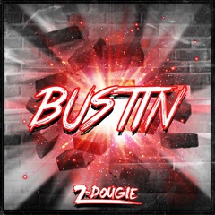 Z-Dougie - Bustin'