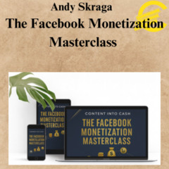 [CoursesBetter.com] Andy Skraga – The Facebook Monetization Masterclass