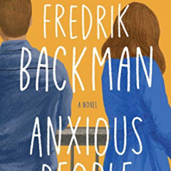 [Access] PDF 📁 Anxious People: A Novel by  Fredrik Backman PDF EBOOK EPUB KINDLE