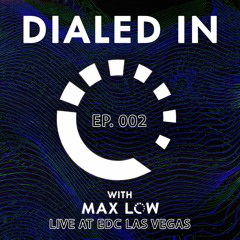 Dialed In 002 (Live @ EDC Las Vegas)
