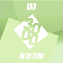 BR!D - On The Floor