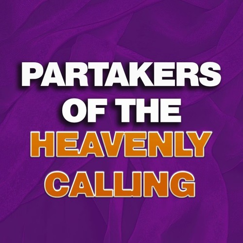 Partakers of the Heavenly Calling (Ephesians 4 v1)