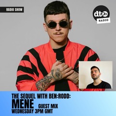 The Sequel #16 With BEN:RODD (MENE Guest Mix)