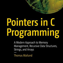 Read EPUB 📕 Pointers in C Programming: A Modern Approach to Memory Management, Recur
