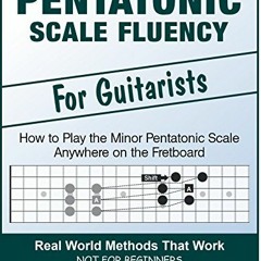 [GET] PDF 🎯 Pentatonic Scale Fluency: Learn How To Play the Minor Pentatonic Scale E