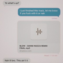 BLOW - DANNI NOZZA REMIX (pitch change for streaming) (link in description for original pitch)