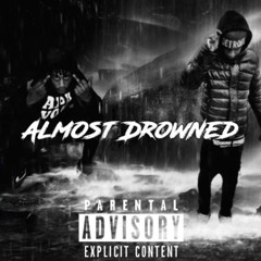 ALMOST DROWNED Feat. FFJayy (Prod. Runitbacktaz)