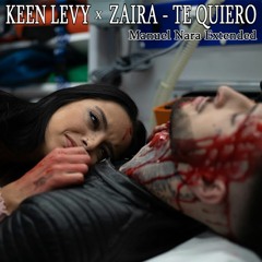Keen Levy X Zaira - Te Quiero (Manuel Nara Extended) [BUY = DESCARGA GRATUITA]