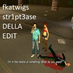 FKATWIG$ - $TRIPTEA$E DELLA EDIT