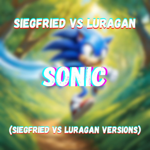 LURAGAN vs SIEGFRIED - Sonic (Siegfried version)