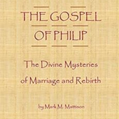 [DOWNLOAD] EPUB 📄 The Gospel of Philip: The Divine Mysteries of Marriage and Rebirth