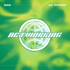 Dan & LilChainz - Networking