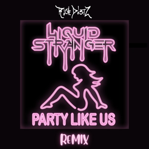 Liquid Stranger - Party Like Us (Rich DietZ Remix)