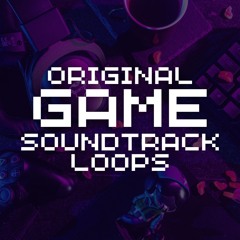 Original Game Soundtrack Loops