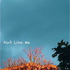 Ain’t Like Me (demo)