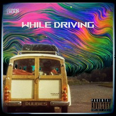 dUUbies - While Driving