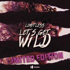 Limitless - Let's Get Wild (Tenacious Remix)