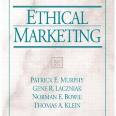 [Get] PDF 💖 Ethical Marketing by  Patrick Murphy,Gene Laczniak,Norman Bowie,Thomas K
