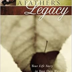 [ACCESS] KINDLE 📭 A Father's Legacy: Your Life Story in Your Own Words by Thomas Nel