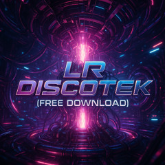 LR - Discotek [FREE DOWNLOAD]