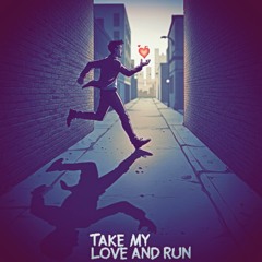 Take My Love and Run (Ai)