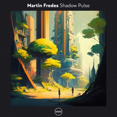 Martin Fredes - Shadow Pulse (Original Mix)