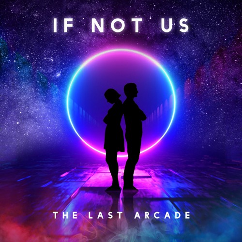 The Last Arcade - If Not Us