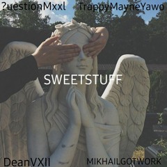 SWEETSTUFF ft TrappyMayneYawo & Dean VII