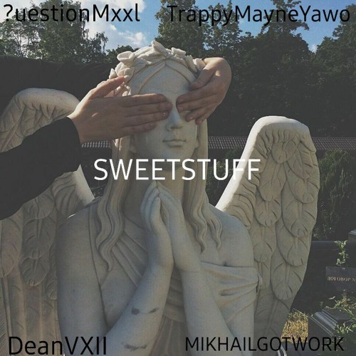 SWEETSTUFF ft TrappyMayneYawo & Dean VII