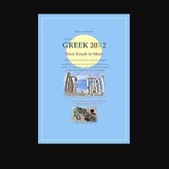 [PDF] 📖 GREEK 20X2: Basic Greek in Short (2024) - Modern Greek in 20 Lessons (full Grammar) - An i