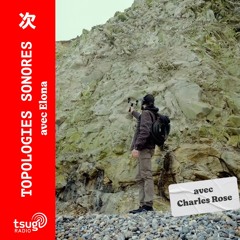Topologies Sonores Avec Charles Rose aka Chasseur De Son