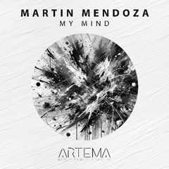 Martin Mendoza - My Mind (Artema Recordings)