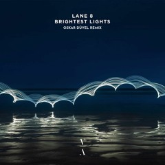 Lane 8- Brightest Lights (Oskar Düvel Remix)