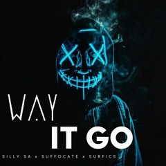 Silly SA x Suffocate x Surfics - Way It Go