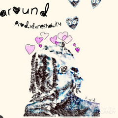 Around! (VlxneShawty)