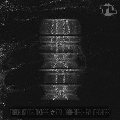 Tracklistings Mixtape #723 (2025.07.23) : DarkateK - Evil Machines