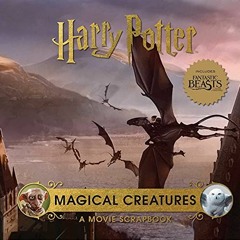 ✔️ [PDF] Download Harry Potter: Magical Creatures: A Movie Scrapbook (Movie Scrapbooks) by  Jody