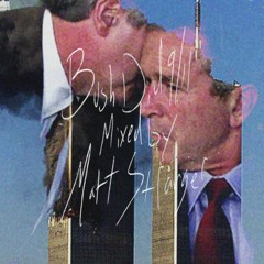 Bush Did 9/11, Mixed by Matt Stranger