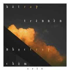 CRISTIAN - Bài Rap Trên Nên Nhạc Trap Chậm !