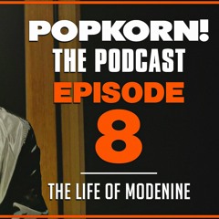 POP KORN! (THE LIFE OF MODENINE) EPISODE 8